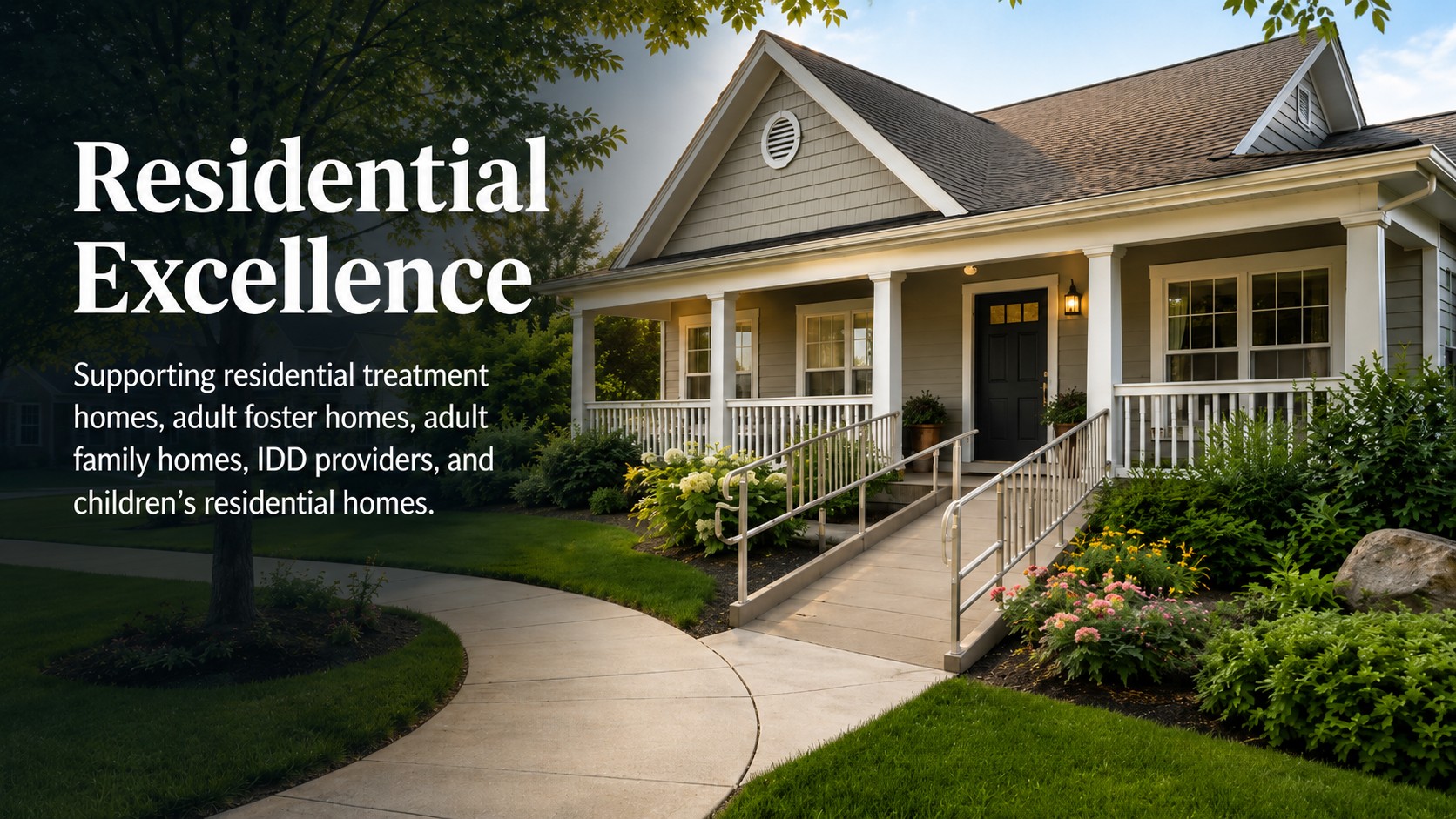 Residential Excellence — supporting residential treatment homes, adult foster homes, adult family homes, IDD providers, and children's residential homes
